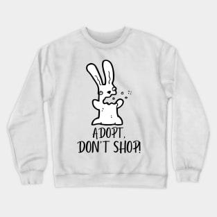 Adopt, Don't Shop. Funny and Sarcastic Saying Phrase, Humor Crewneck Sweatshirt